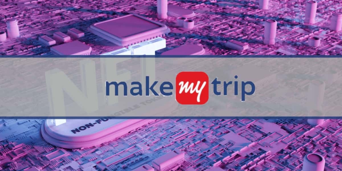 Indian Travel Company MakeMyTrip to Launch NFT Series Report - Travel News, Insights & Resources.