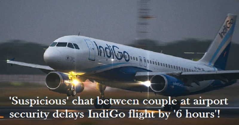 Suspicious chat between couple at airport security delays IndiGo flight - Travel News, Insights & Resources.