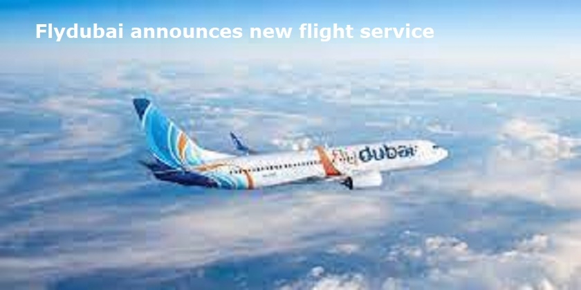 Flydubai announces new flight service DH Latest News DH - Travel News, Insights & Resources.