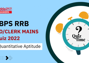 Quantitative Aptitude Quiz For IBPS RRB POClerk Mains 2022 26th - Travel News, Insights & Resources.