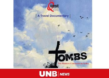 Travel documentary Tombs Tea Planters Cemeteries in Sylhet premiered - Travel News, Insights & Resources.