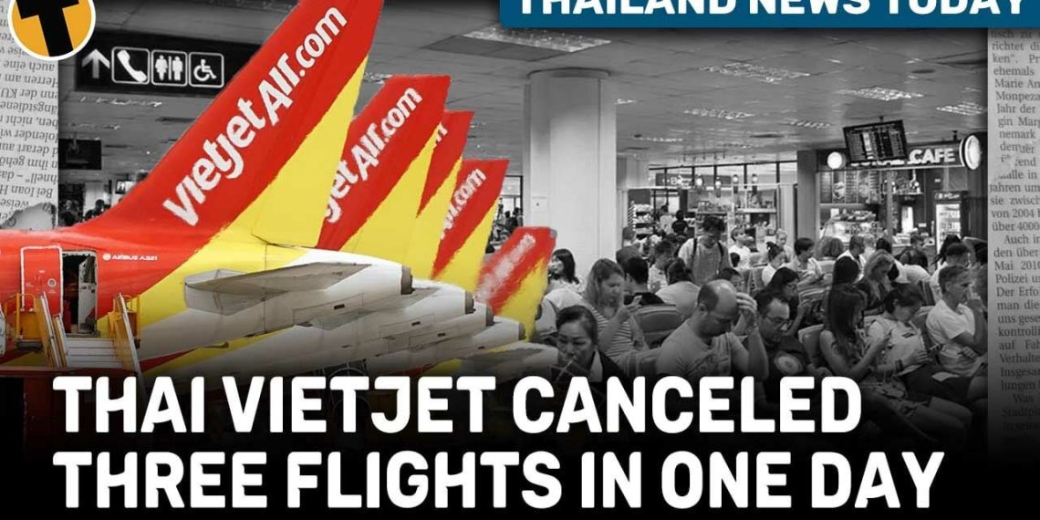 Thailand News Today CAAT warns Thai VietJet for canceling - Travel News, Insights & Resources.