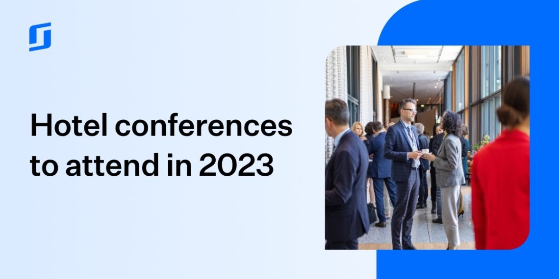 Top Hotel Conferences Worth Attending in 2023 SiteMinders Recommendations - Travel News, Insights & Resources.