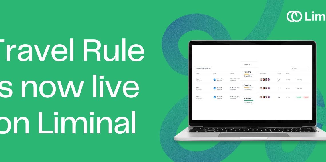 Liminal makes Travel Rule feature live for users across the - Travel News, Insights & Resources.