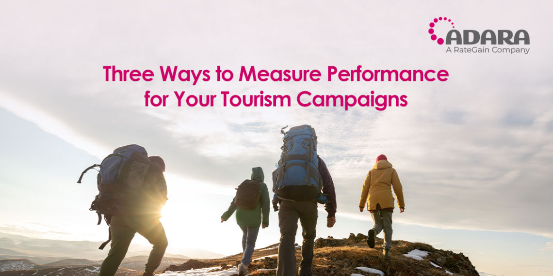 Three Ways to Measure Performance for Your Tourism Campaigns - Travel News, Insights & Resources.