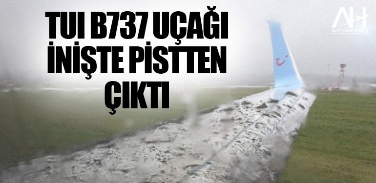 TUI B737 Ucagi Iniste Pistten cikti — Son Dakika Havacilik - Travel News, Insights & Resources.