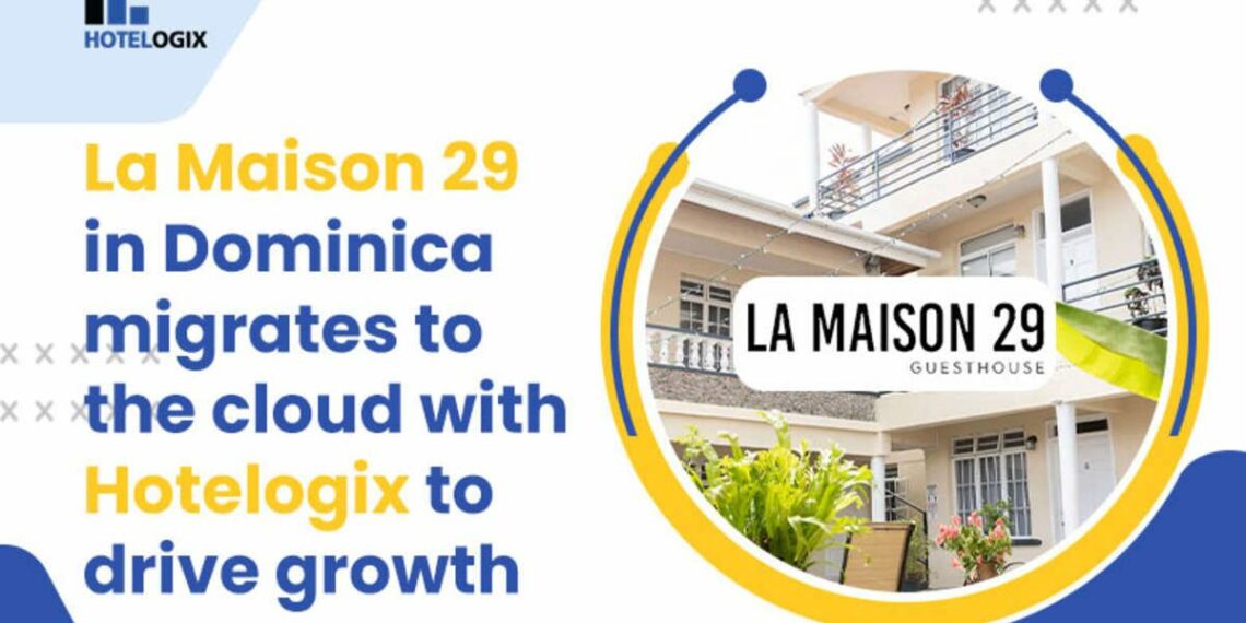 La Maison 29 in Dominica migrates to the cloud with - Travel News, Insights & Resources.