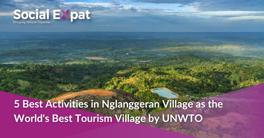 5 Best Activities in Nglanggeran Village as the World's Best Tourism Village by UNWTO | Social Expat