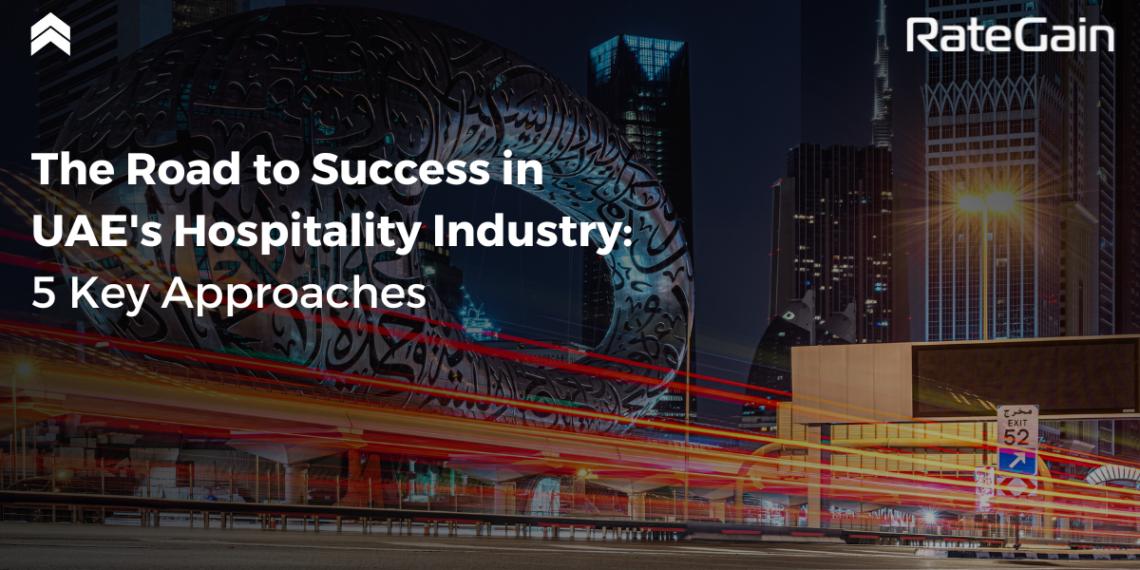 5 Strategies for Success in the UAE Hospitality Industry - Travel News, Insights & Resources.