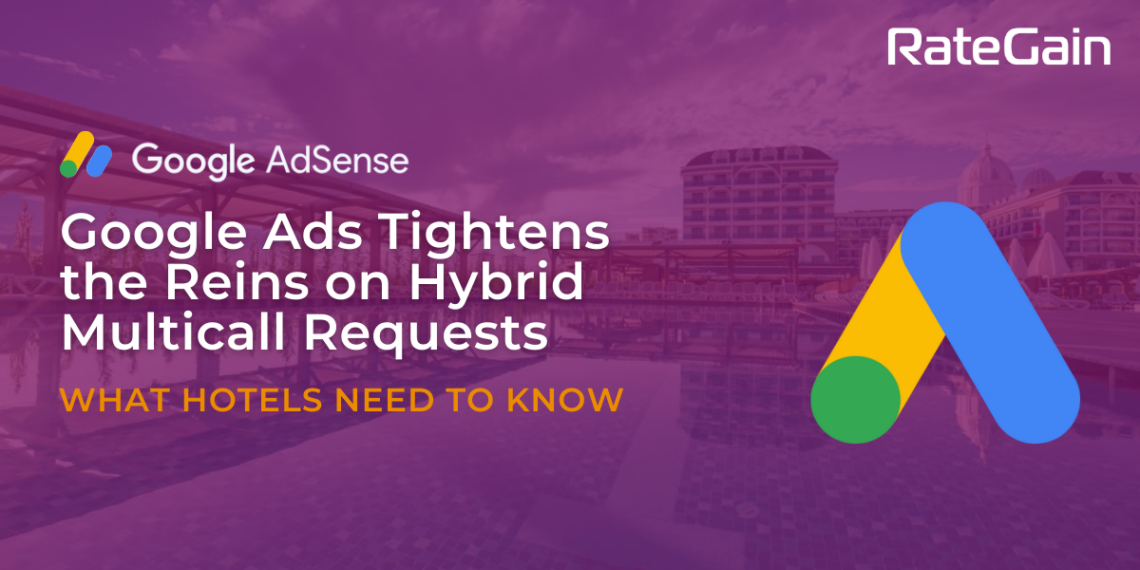 Google Ads Shift in Hybrid Multicall Requests and Its Impact - Travel News, Insights & Resources.