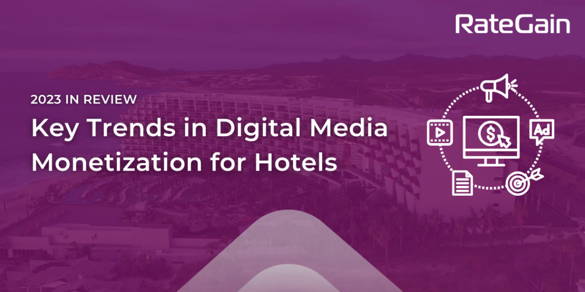 Year in a Review Key Digital Media Monetization for Hotels - Travel News, Insights & Resources.