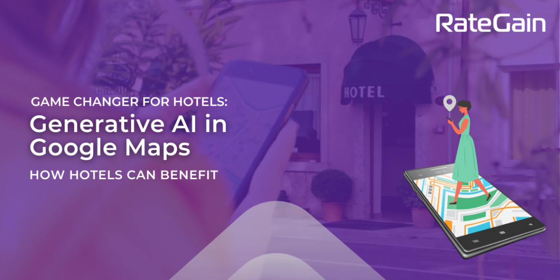 Google Maps Generative AI Integration A New Frontier for Hotel - Travel News, Insights & Resources.