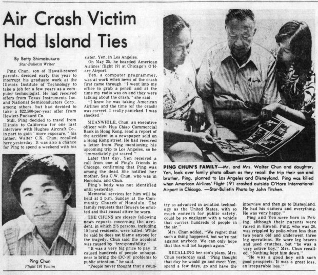 Ping Chun died on American Airlines Flight 191, which crashed just after takeoff from O'Hare International Airport on May 25, 1979. (June 6, 1976 edition of the Honolulu Star-Bulletin)