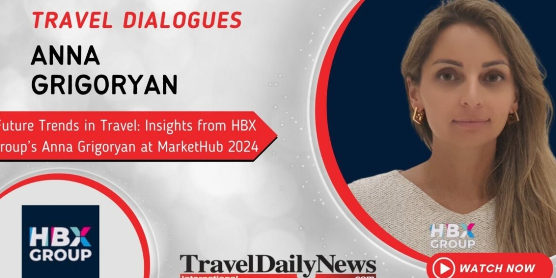 Future Travel Trends Insights from HBX Groups Anna Grigoryan at - Travel News, Insights & Resources.