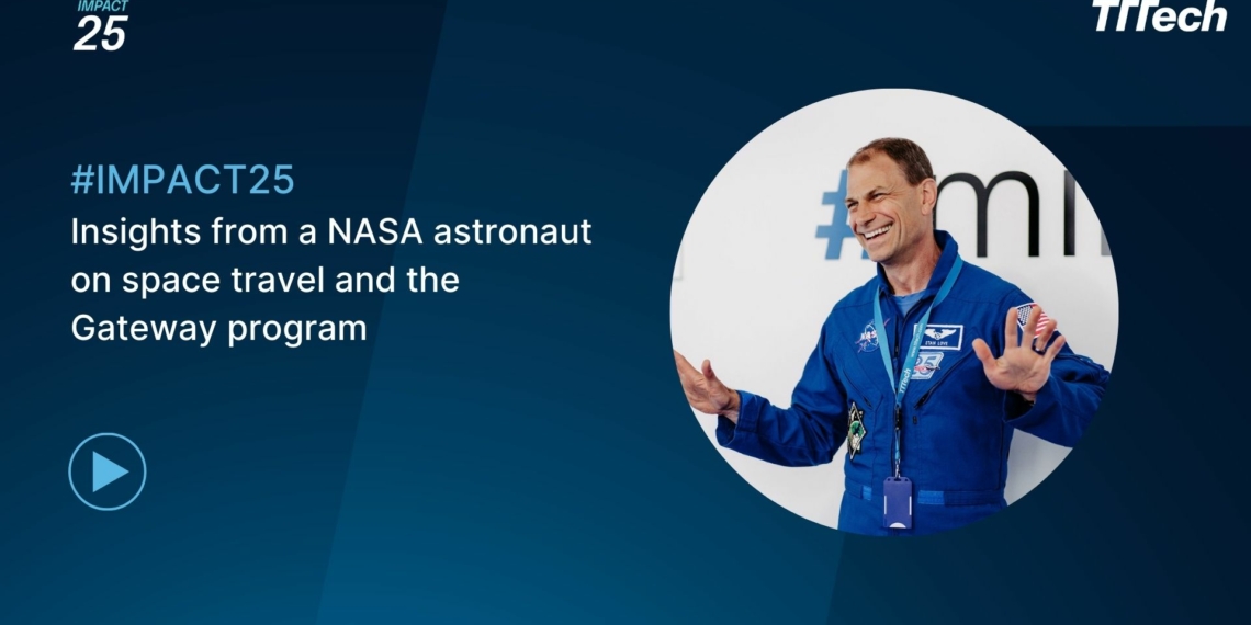 IMPACT25 insights A NASA astronaut on space travel and the - Travel News, Insights & Resources.