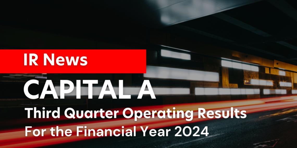 CAPITAL A THIRD QUARTER 2024 OPERATING RESULTS — AirAsia Newsroom - Travel News, Insights & Resources.