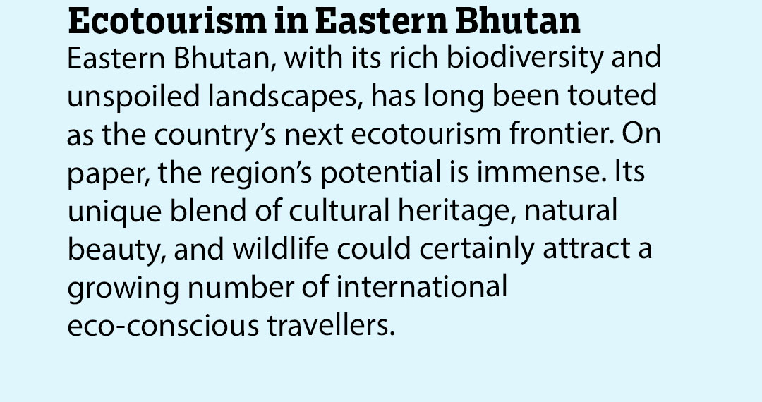 Ecotourism in Eastern Bhutan Kuensel Online - Travel News, Insights & Resources.