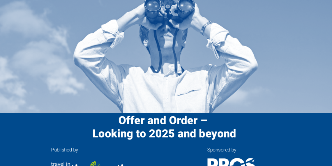 Offer and Order – Looking to 2025 and beyond - Travel News, Insights & Resources.